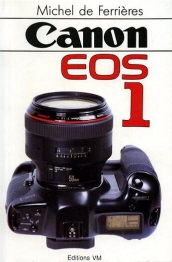 Couverture du livre « Canon EOS-1 » de Michel De Ferrieres aux éditions Vm