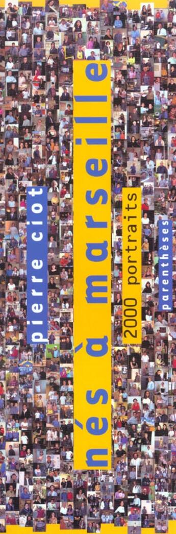 Couverture du livre « Nes a marseille - 2000 portraits » de Pierre Ciot aux éditions Parentheses