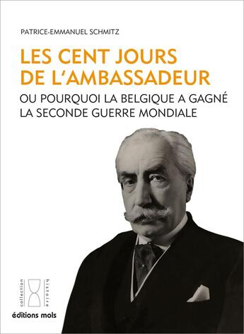 Couverture du livre « Les cent jours de l'Ambassadeur : Ou pourquoi la Belgique a gagné la Seconde Guerre mondiale » de Patrice-Emmanuel Schmitz aux éditions Parole Et Silence