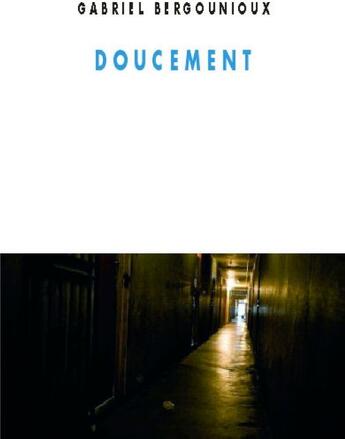 Couverture du livre « Doucement » de Gabriel Bergounioux aux éditions Champ Vallon