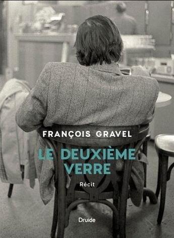 Couverture du livre « Le deuxième verre » de Francois Gravel aux éditions Druide