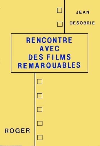 Couverture du livre « Rencontre Avec Des Films Remarquables » de Jean Desobrie aux éditions Roger