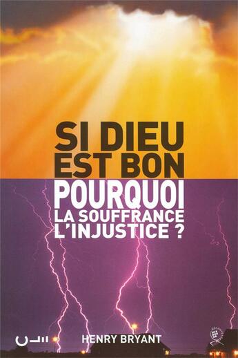 Couverture du livre « Si Dieu est bon pourquoi la souffrance l'injustice » de Henry Bryant aux éditions Editions Cle