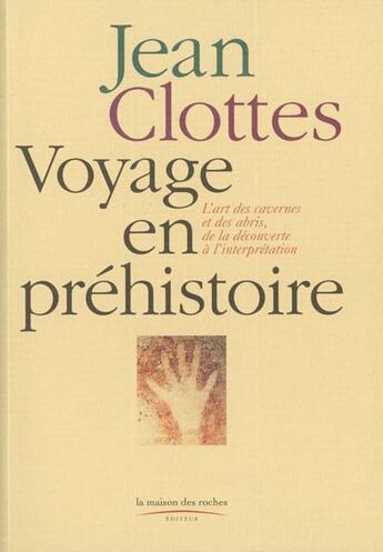 Couverture du livre « Voyage En Prehistoire » de Jean Clottes aux éditions Maison Des Roches