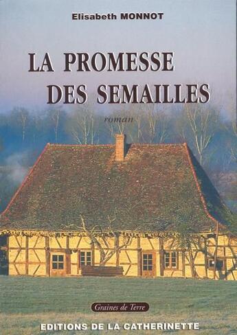 Couverture du livre « La promesse des semailles » de Elisabeth Monnot aux éditions Catherinette