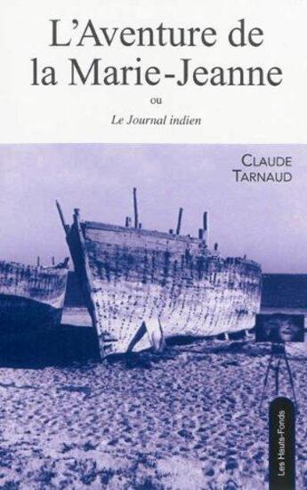 Couverture du livre « L' aventure de la marie-jeanne ou le journal indien » de Tarnaud Claude aux éditions Les Hauts Fonds