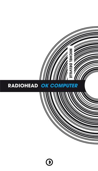 Couverture du livre « Radiohead : ok computer » de Michel Delville aux éditions Densite