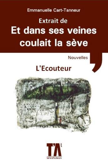 Couverture du livre « L'écouteur » de Emmanuelle Cart-Tanneur aux éditions Terre D'auteurs