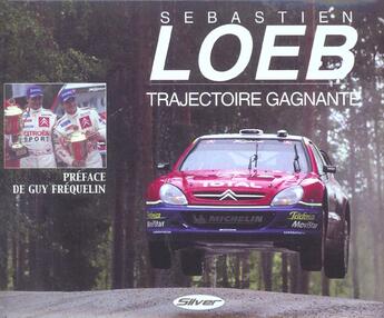 Couverture du livre « Sebastien loeb trajectoire gagnante » de  aux éditions Silver