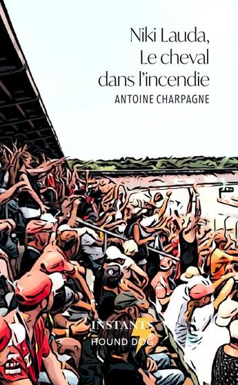 Couverture du livre « Niki Lauda le cheval dans l'incendie » de Antoine Charpagne aux éditions Lulu