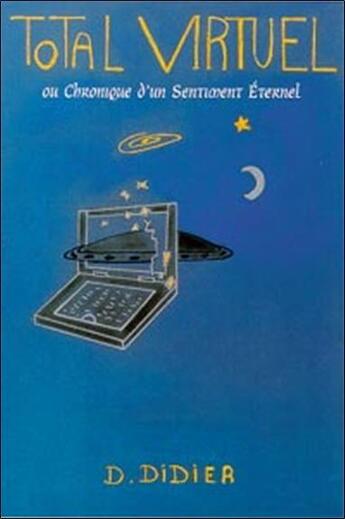 Couverture du livre « Total virtuel ou chronique d'un sentiment eternel » de Daniele Didier aux éditions Mercia Du Lac