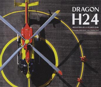 Couverture du livre « Dragon h24 ; hélicoptères de la sécurité civile » de Gonod Dominique / Mi aux éditions Air Photographique