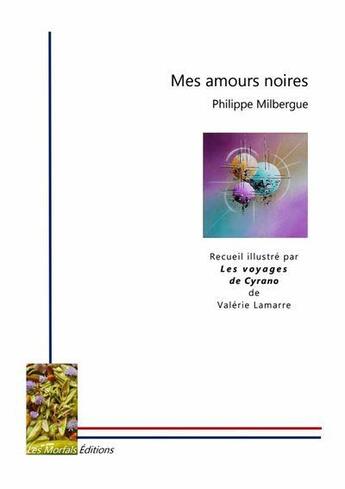 Couverture du livre « Mes amours noires » de Philippe Milbergue aux éditions Les Morfals