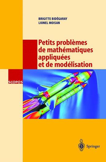 Couverture du livre « Petits problémes de mathématiques appliquées et de modélisation » de Brigitte Bidegaray et Lionel Moisan aux éditions Springer Verlag