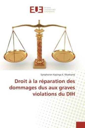 Couverture du livre « Droit à la réparation des dommages dus aux graves violations du DIH » de Symphorien Kapinga K. Nkashama aux éditions Editions Universitaires Europeennes