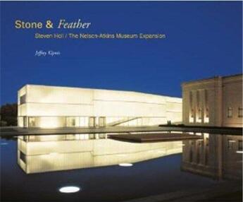 Couverture du livre « Stone & feather steven holl-the nelson-atkins museum expansion » de Jeffrey Kipnis aux éditions Prestel