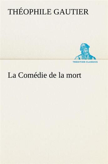 Couverture du livre « La comedie de la mort » de Theophile Gautier aux éditions Tredition