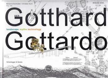 Couverture du livre « The gotthard, der gotthard, il gottardo » de Burkhalter M/Sumi C. aux éditions Scheidegger