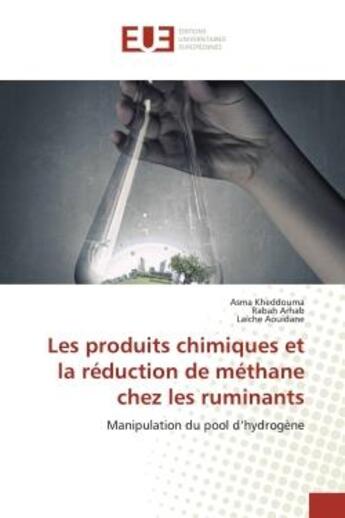 Couverture du livre « Les produits chimiques et la réduction de méthane chez les ruminants : Manipulation du pool d'hydrogène » de Asma Kheddouma aux éditions Editions Universitaires Europeennes