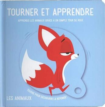 Couverture du livre « Tourner et apprendre ; les animaux ; apprends les animaux grâce à un simple tour de roue » de  aux éditions Editions Tam Tam