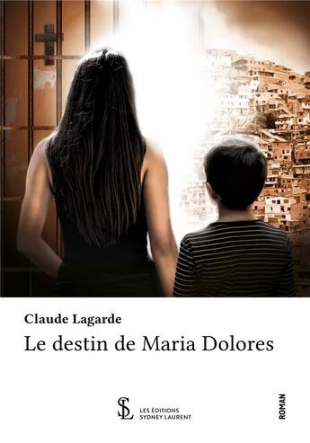 Couverture du livre « Le destin de maria dolores » de Claude Lagarde aux éditions Sydney Laurent