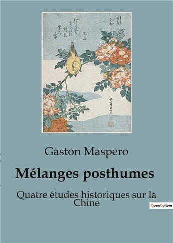 Couverture du livre « Mélanges posthumes : Quatre études historiques sur la Chine » de Gaston Maspéro aux éditions Shs Editions