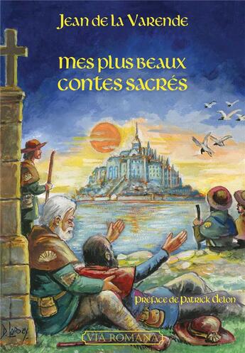 Couverture du livre « Mes plus beaux contes sacrés » de Jean De La Varende aux éditions Via Romana