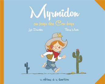 Couverture du livre « Myrmidon t.1 : Myrmidon au pays des cow-boys » de Thierry Martin et Loic Dauvillier aux éditions Editions De La Gouttiere