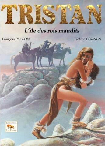 Couverture du livre « Tristan t.2 ; l'île des rois maudits » de Francois Plisson et Helene Cornen aux éditions La Fibule