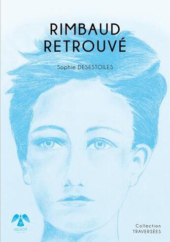 Couverture du livre « Rimbaud retrouvé » de Sophie Desestoiles aux éditions Aigle Botte