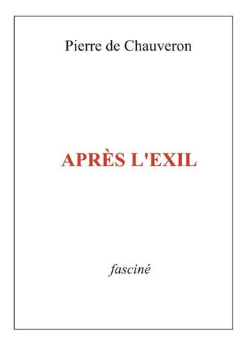 Couverture du livre « Après l'exil » de Pierre De Chauveron aux éditions Fascine