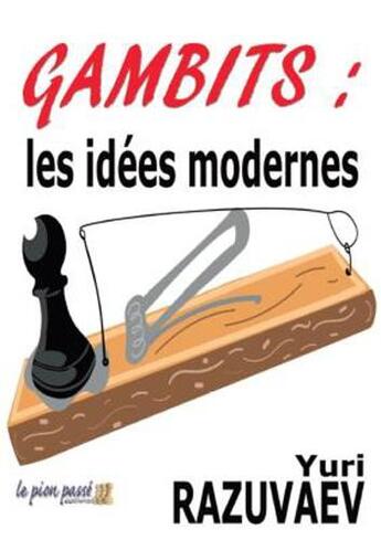 Couverture du livre « Gambits : les idées modernes » de Razuvaev Yuri aux éditions Le Pion Passe