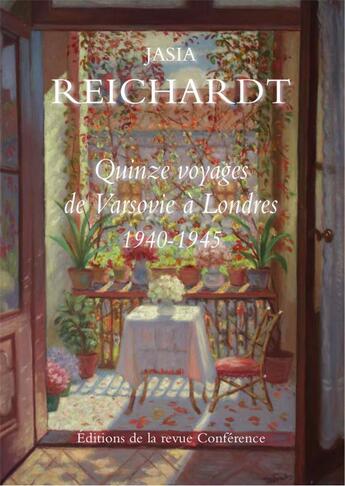 Couverture du livre « Quinze voyages de Varsovie à Londres, 1940-1945 » de Jasia Reichardt aux éditions Conference