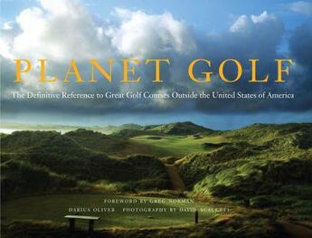 Couverture du livre « Planet golf - the definitive reference to great golf course outside the usa » de Darius Oliver et David Scaletti aux éditions Abrams Us