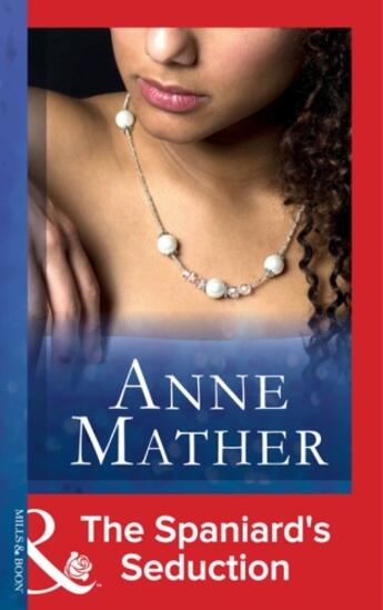 Couverture du livre « The Spaniard's Seduction (Mills & Boon Modern) (Latin Lovers - Book 9) » de Anne Mather aux éditions Mills & Boon Series