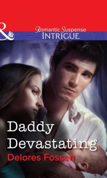 Couverture du livre « Daddy Devastating (Mills & Boon Intrigue) » de Delores Fossen aux éditions Mills & Boon Series