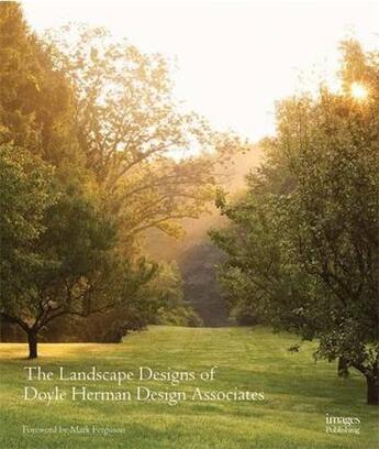 Couverture du livre « The landscape designs of Doyle Herman design associates » de James Doyle et Kathryn Herman aux éditions Images Publishing