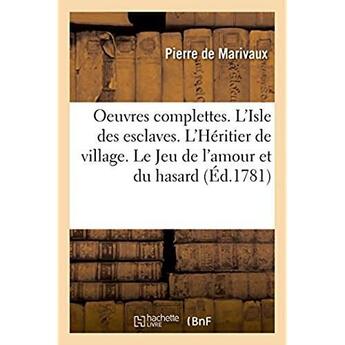 Couverture du livre « Oeuvres complettes. l'isle des esclaves. l'heritier de village. le jeu de l'amour et du hasard - dis » de Pierre De Marivaux aux éditions Hachette Bnf