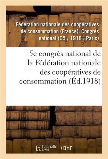 Couverture du livre « 5e congres national de la federation nationale des cooperatives de consommation - paris, 22-24 septe » de Federation Nationale aux éditions Hachette Bnf