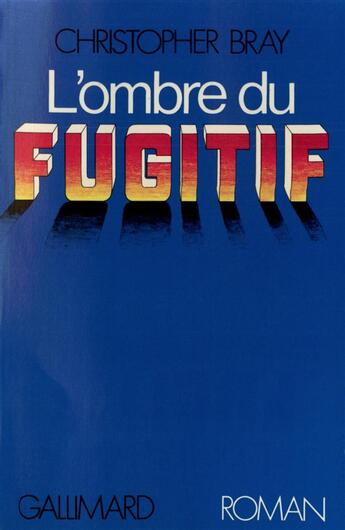 Couverture du livre « L'ombre du fugitif » de Christopher Bray aux éditions Gallimard