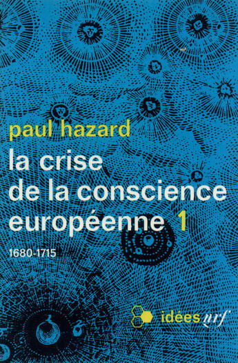 Couverture du livre « La Crise De La Conscience Europeenne((1680-1715)) T1 » de Paul Hazard aux éditions Gallimard