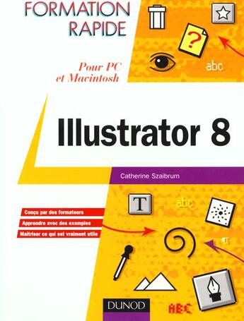 Couverture du livre « Formation Rapide Illustrator 8 » de Catherine Szaibrum aux éditions Dunod