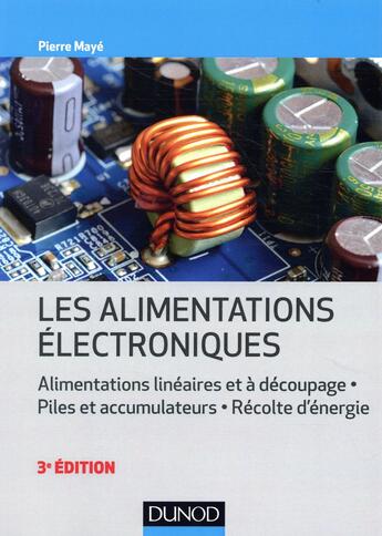 Couverture du livre « Les alimentations électroniques (3e édition) » de Pierre Maye aux éditions Dunod