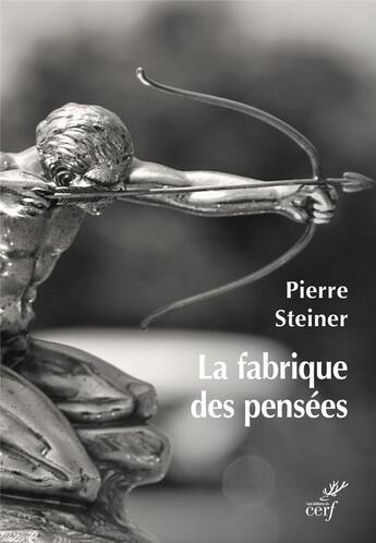 Couverture du livre « La fabrique des pensees » de Pierre Steiner aux éditions Cerf