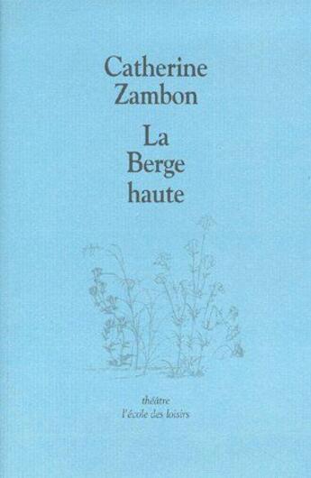 Couverture du livre « Berge haute (la) » de Catherine Zambon aux éditions Ecole Des Loisirs