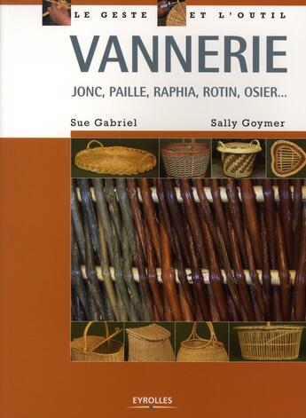 Couverture du livre « Vannerie ; jonc, paille, raphia, rotin, osier... » de Gabriel/Goymer aux éditions Eyrolles