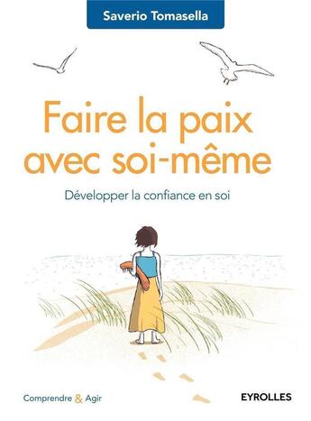 Couverture du livre « Faire la paix avec soi-même ; développer la confiance en soi (2e édition) » de Saverio Tomasella aux éditions Eyrolles