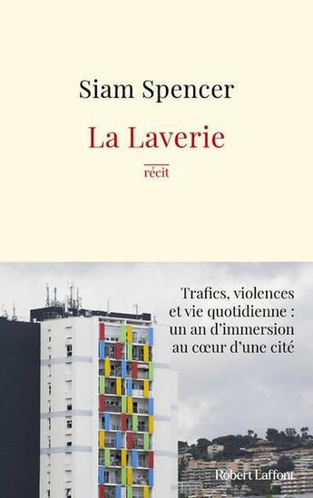 Couverture du livre « La laverie : Trafics, violences et une vie quotidienne : Un an d'immersion au coeur des cités » de Siam Spencer aux éditions Robert Laffont