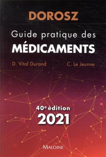 Couverture du livre « Dorosz ; guide pratique des médicaments (édition 2021) » de Claire Le Jeunne et Denis Vital Durand aux éditions Maloine