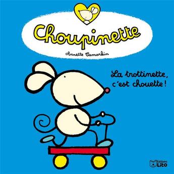 Couverture du livre « Choupinette : la trottinette » de  aux éditions Lito